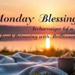 Monday Evening Blessings Recharging for a Week Brimming with Brilliance