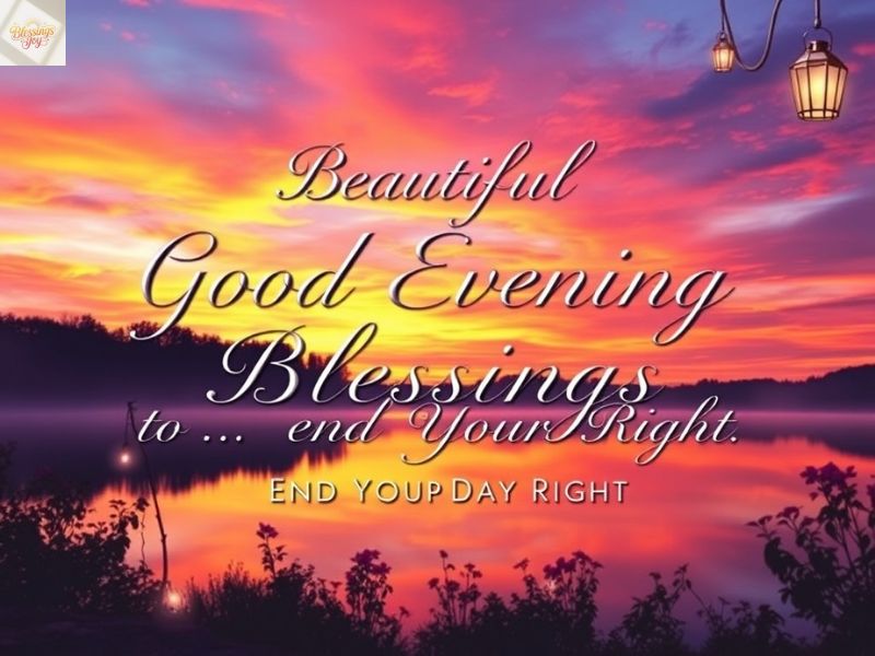 1. Beautiful Good Evening Blessings to End Your Day Right