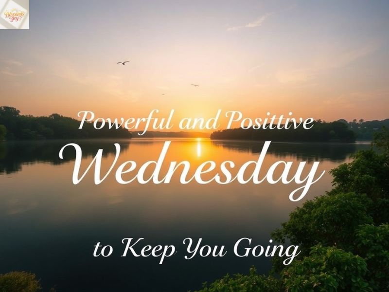 Powerful and Positive Wednesday Blessings to Keep You Going