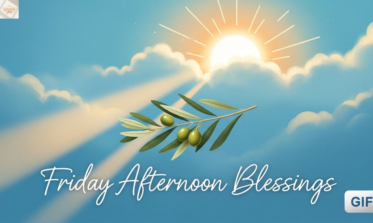 Friday Afternoon Blessings Uplifting Prayers, Images, GIFs & Quotes