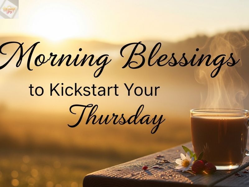 Morning Blessings to Kickstart Your Thursday